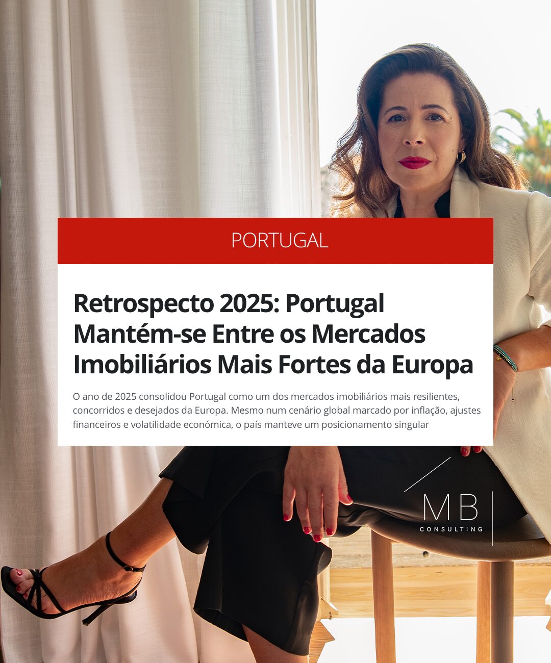 Retrospecto 2025: Portugal Mantém-se Entre os Mercados Imobiliários Mais Fortes da Europa - Maria Bravo - MB Consulting